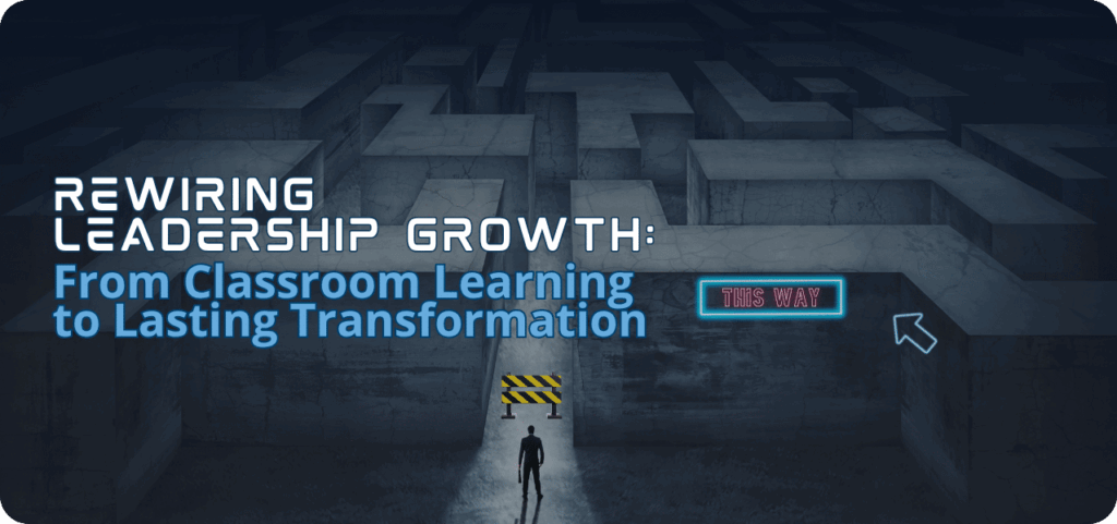 Title graphic for an article titled 'Rewiring Leadership Growth: From Classroom Learning to Lasting Transformation'. The image features a dark, abstract maze or network of interconnected pathways, suggesting complexity and the journey of leadership development. In the foreground, a lone figure stands before a yellow and black striped barrier, hinting at challenges or outdated approaches. Above the figure and barrier, in the middle ground, are the words 'THIS WAY' illuminated in a neon-style sign, accompanied by a glowing outline of an arrow pointing to the right, indicating a new direction or solution. The overall mood is contemplative yet forward-looking, suggesting a shift from traditional methods to more effective, transformative leadership growth.